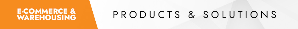 E-commerce + Warehousing - PRODUCTS + SOLUTIONS