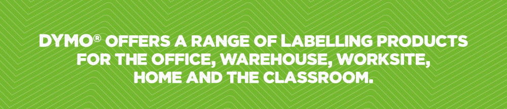 DYMO® offers a range of labelling products for the office, warehouse, worksite, home and the classroom.