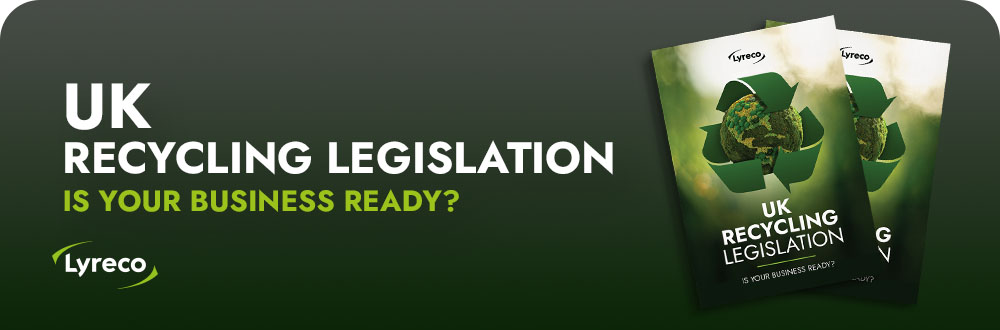 UK Recycling Legislation - Is your business ready?