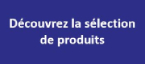 Découvrez sélection produits