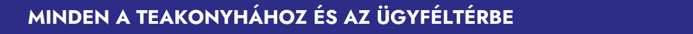 Minden a teakonyhához és az ügyféltérbe