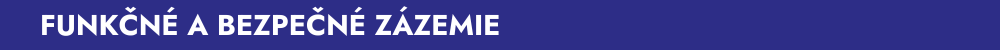 Funkčné a bezpečné zázemie 